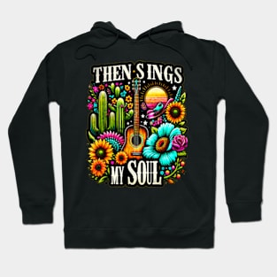 Then Sings my Soul country Gospel music s delight Tee Hoodie